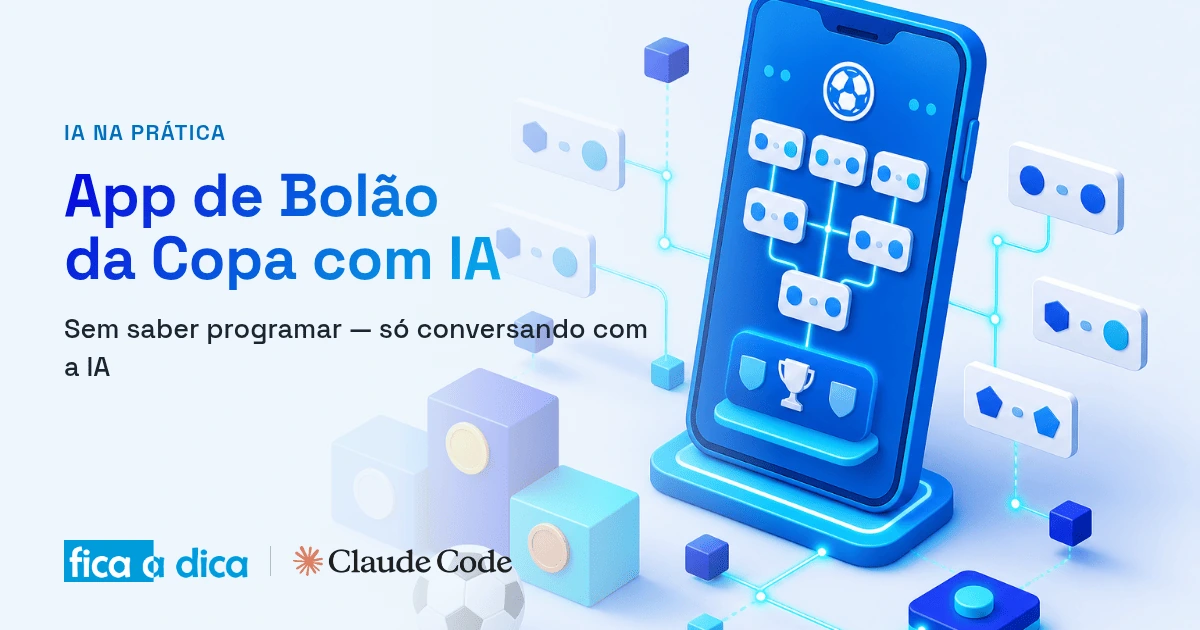 Capa do Fica a Dica com ilustração isométrica de um app de bolão da Copa do Mundo — chaveamento, ranking e palpites de placar sendo montados com IA. Conteúdo de Paulo Teixeira.