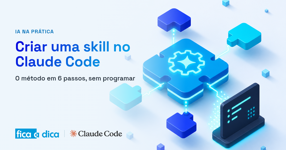 Capa do Fica a Dica com ilustração isométrica de um módulo de skill sendo montado a partir de peças e de um terminal — criar uma skill no Claude Code.