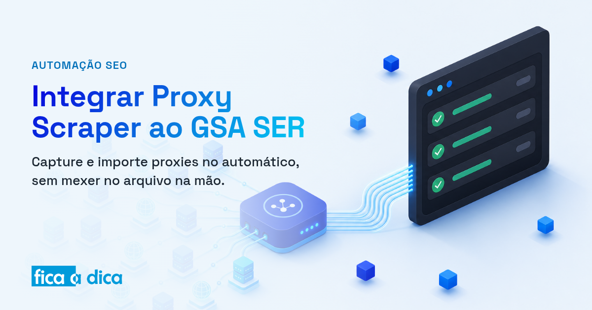Capa do Fica a Dica com ilustração isométrica de uma nuvem de proxies sendo roteada por um hub central e importada automaticamente para a janela do GSA SER — automação de captura e importação de proxies.