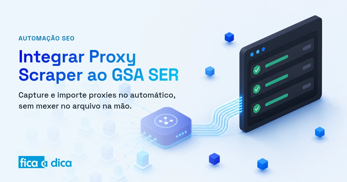 Capa do Fica a Dica com ilustração isométrica de uma nuvem de proxies sendo roteada por um hub central e importada automaticamente para a janela do GSA SER — automação de captura e importação de proxies.