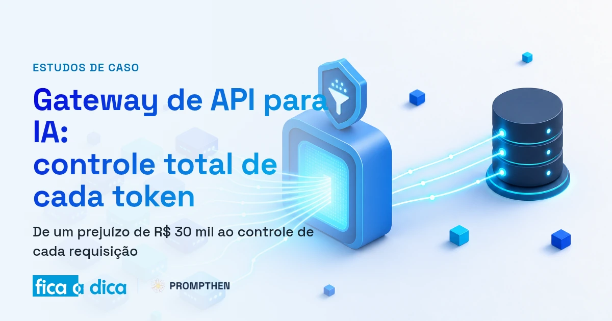 Capa do Fica a Dica — estudo de caso do gateway de API Prompthen Intelligence: ilustração isométrica de dezenas de rotas de modelos de IA convergindo para um único portão inteligente que limpa, reorganiza e mede cada requisição antes de seguir. Por Paulo Teixeira.