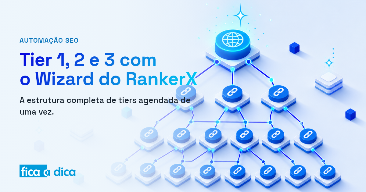 Capa do Fica a Dica com ilustração isométrica de uma pirâmide de três camadas de nós de links (Tier 1, 2 e 3) ligados por linhas brilhantes que sobem até o site principal no topo — estrutura de tiers montada com o Wizard do RankerX.