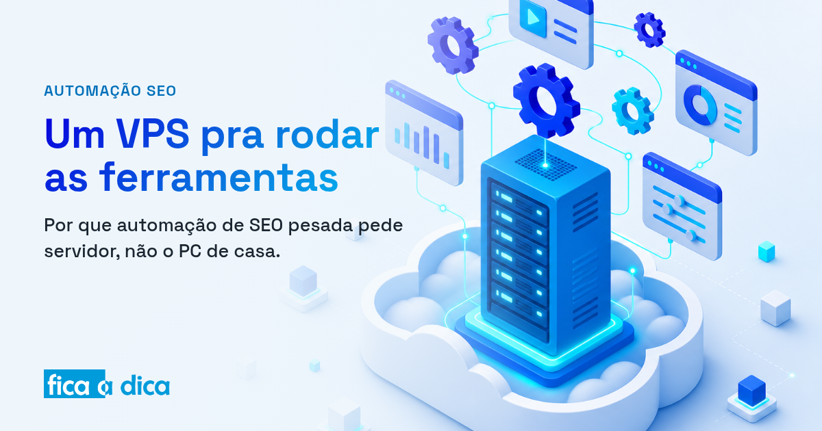 Ilustração isométrica de um servidor VPS azul com luzes ciano sobre uma nuvem, rodando ferramentas de automação (engrenagens e janelas) orbitando acima, em tons da marca Fica a Dica.